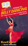 HowExpert Guide to Belly Dancing synopsis, comments