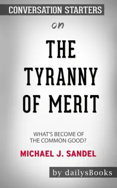 the tyranny of merit: what's become of the common good? by michael j. sandel: conversation starters book cover image