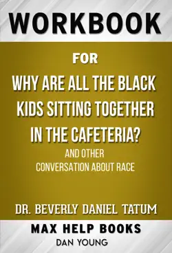 why are all the black kids sitting together in the cafeteria? by beverly daniel tatum (max help workbooks) book cover image