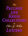 The Paulson and Kress Collections of Ellen G. White Letters synopsis, comments