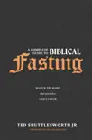 A Complete Guide to Biblical Fasting synopsis, comments