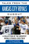 Tales from the Kansas City Royals Dugout synopsis, comments