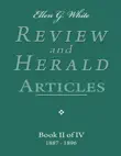 Ellen G. White Review and Herald Articles - Book II of IV synopsis, comments