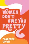 Women Don't Owe You Pretty book summary, reviews and download