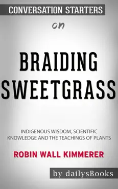 braiding sweetgrass: indigenous wisdom, scientific knowledge and the teachings of plants by robin wall kimmerer: conversation starters book cover image
