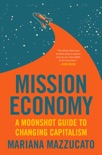 Mission Economy book summary, reviews and download
