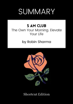 summary - 5 am club: the own your morning. elevate your life by robin sharma book cover image
