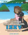 The Curious Little Dancing Girl Izzy synopsis, comments