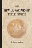The New Librarianship Field Guide synopsis, comments