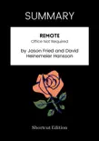 SUMMARY - Remote: Office Not Required by Jason Fried and David Heinemeier Hansson sinopsis y comentarios