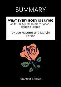 summary - what every body is saying: an ex-fbi agent's guide to speed-reading people by joe navarro and marvin karlins book cover image
