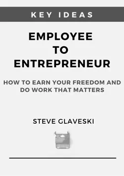 key ideas : employee to entrepreneur by steve glaveski book cover image