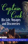 Captain Cook: His Life, Voyages, and Discoveries sinopsis y comentarios