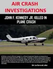 Air Crash Investigations - John F. Kennedy Jr. Killed In Plane Crash sinopsis y comentarios