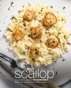 easy scallop cookbook: a seafood cookbook filled with 50 delicious scallop recipes book cover image