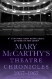 Mary McCarthy's Theatre Chronicles, 1937–1962 book summary, reviews and downlod