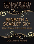 Beneath a Scarlet Sky - Summarized for Busy People: A Novel: Based on the Book by Mark Sullivan book summary, reviews and download