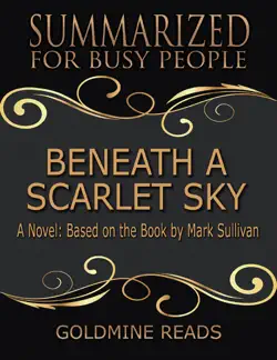 beneath a scarlet sky - summarized for busy people: a novel: based on the book by mark sullivan book cover image