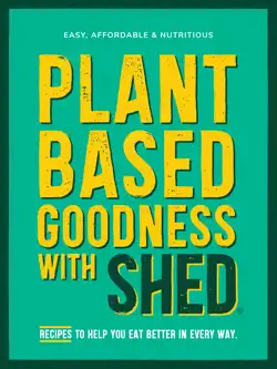plant-based goodness with shed imagen de la portada del libro