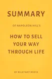 Summary of Napoleon Hill’s How to Sell Your Way Through Life by Milkyway Media sinopsis y comentarios
