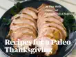 Recipes for a Paleo Thanksgiving synopsis, comments