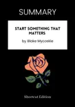 SUMMARY - Start Something That Matters by Blake Mycoskie synopsis, comments