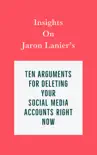 Insights on Jaron Lanier’s Ten Arguments for Deleting Your Social Media Accounts Right Now sinopsis y comentarios