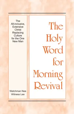 the holy word for morning revival - the all-inclusive, extensive christ replacing culture for the one new man book cover image