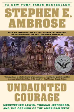 undaunted courage: meriwether lewis, thomas jefferson and the opening of the american west book cover image