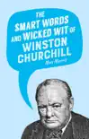 The Smart Words and Wicked Wit of Winston Churchill synopsis, comments