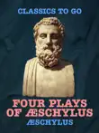 Four Plays of Æschylus sinopsis y comentarios