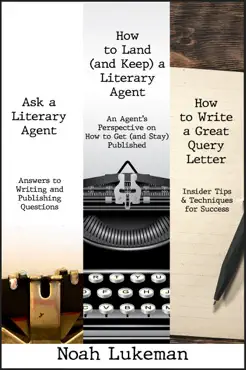 how to land (and keep) a literary agent, how to write a great query letter, and ask a literary agent book cover image