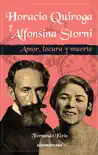 Horacio Quiroga y Alfonsina Storni sinopsis y comentarios