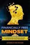 Financially Free Mindset - 5 Mindset Transformational Secrets To Live A Life Full Of Abundance e-book