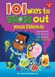101 Ways to Gross Out Your Friends book summary, reviews and download