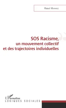sos racisme, un mouvement collectif et des trajectoires individuelles book cover image