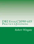 DB2 Exam C2090-615 Practice Questions synopsis, comments