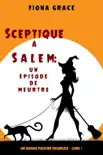 Sceptique à Salem : Un épisode de meurtre (Un roman policier ensorcelé – Livre 1) sinopsis y comentarios