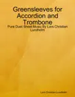 Greensleeves for Accordion and Trombone - Pure Duet Sheet Music By Lars Christian Lundholm synopsis, comments