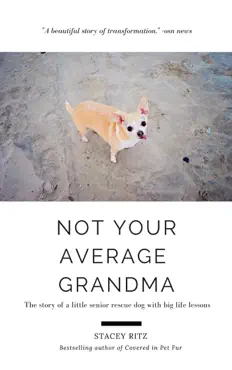 not your average grandma: the story of a little senior rescue dog with big life lessons book cover image