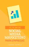 El plan de Social Media Marketing para empresas sinopsis y comentarios