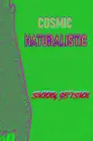 Cosmic Naturalistic synopsis, comments