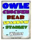 Owle, Chicken, Bear, Sparrow, and Stanley in Winter. synopsis, comments