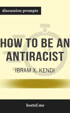 how to be an antiracist by ibram x. kendi (discussion prompts) book cover image