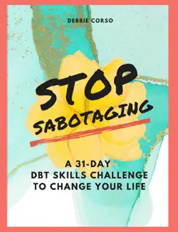 stop sabotaging: a 31-day dbt challenge to change your life book cover image