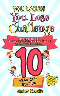 you laugh you lose challenge - 10-year-old edition: 300 jokes for kids that are funny, silly, and interactive fun the whole family will love - with illustrations for kids book cover image