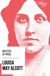 Masters of Prose - Louisa May Alcott sinopsis y comentarios