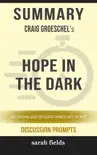 Summary of Hope in the Dark: Believing God Is Good When Life Is Not by Craig Groeschel (Discussion Prompts) sinopsis y comentarios