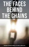 The Faces Behind the Chains: Thousands of Interviews, Memoirs & Life Stories of Former Slaves
