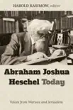 Abraham Joshua Heschel Today synopsis, comments